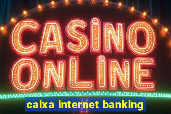 caixa internet banking